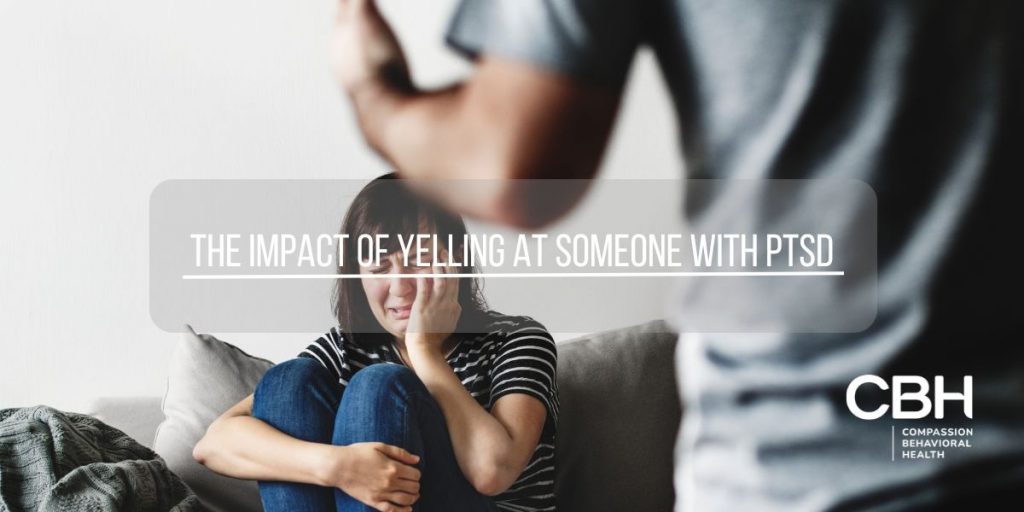 THE IMPACT OF YELLING AT SOMEONE WITH PTSD -PSYCHOLOGICAL EFFECTS & COMMUNICATION TIPS