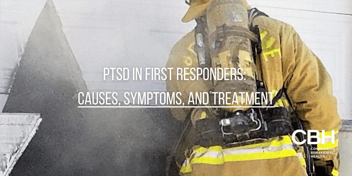PTSD in First Responders: Causes, Symptoms, and Treatment