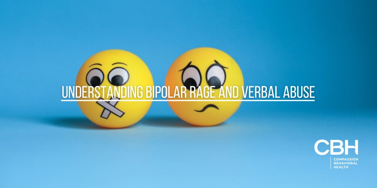 Understanding Bipolar Rage and Verbal Abuse: Causes and Solutions