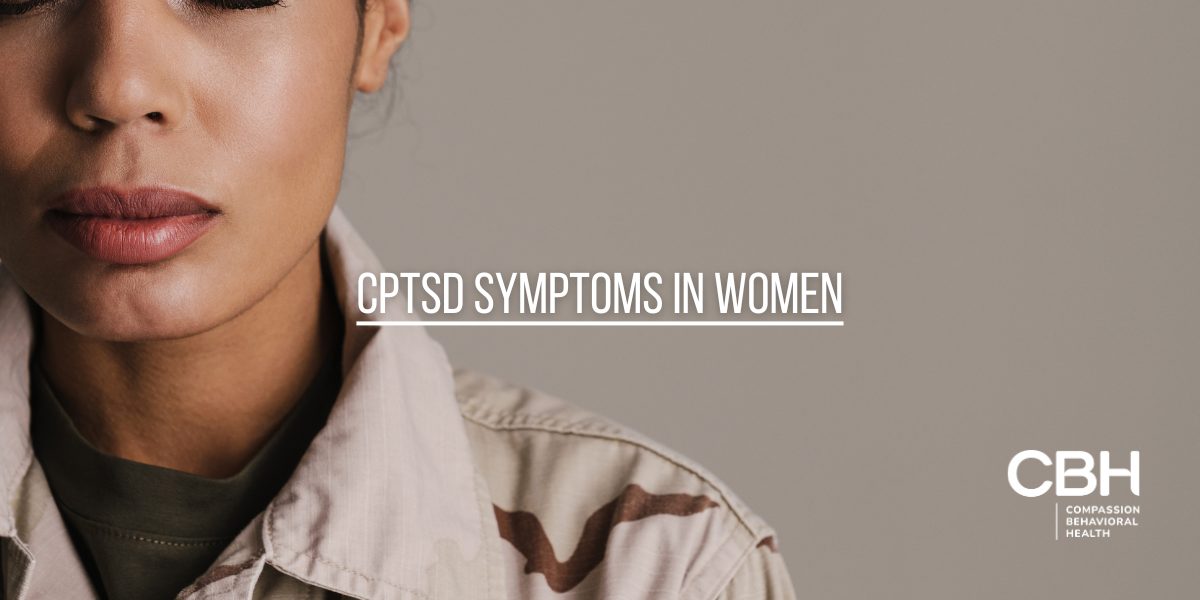 CPTSD Symptoms in Women: Understanding the Signs and Effects