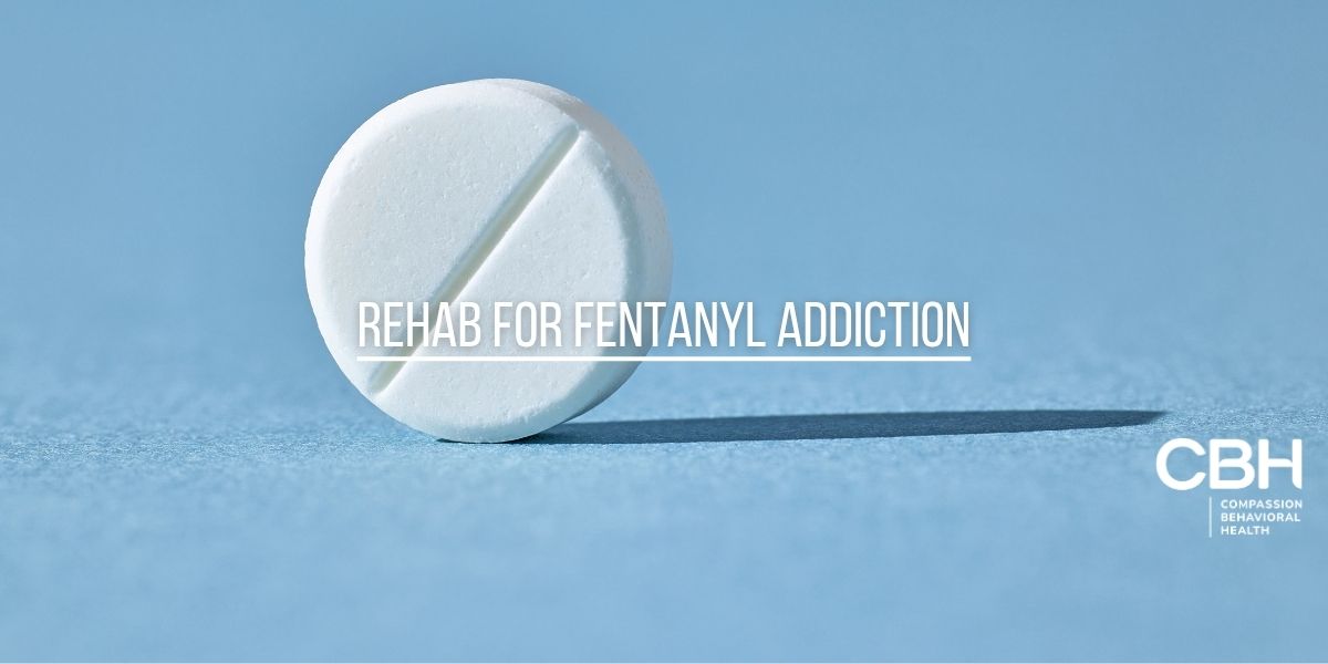 Rehab for Fentanyl Addiction: Effective Treatment Options and Recovery Steps
